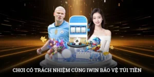 Chơi Có Trách Nhiệm Cùng IWIN Bảo Vệ Túi Tiền Và Tinh Thần