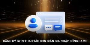 Đăng ký IWIN - Thao tác đơn giản gia nhập cổng game uy tín