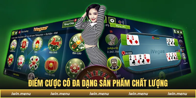 IWIN 11 Điểm cược có đa dạng sản phẩm chất lượng