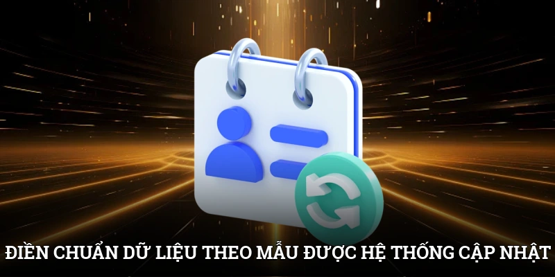 Điền chuẩn dữ liệu theo mẫu được hệ thống cập nhật