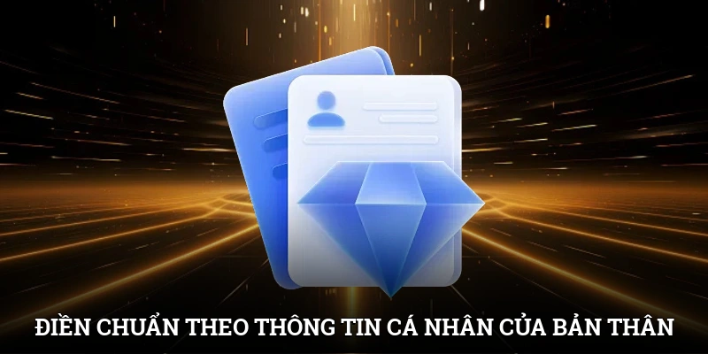 Điền chuẩn theo thông tin cá nhân của bản thân