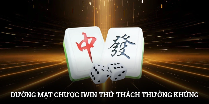 Đường Mạt Chược IWIN - Thử Thách Mới, Giải Thưởng Cực Khủng 1 Đường Mạt Chược IWIN - Thử Thách Mới, Giải Thưởng Cực Khủng