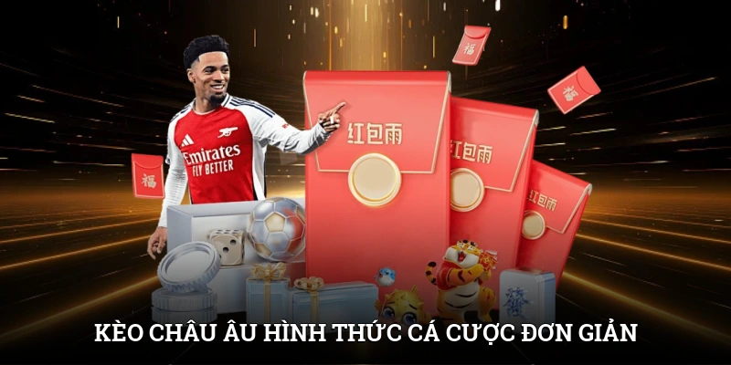 Kèo Châu Âu - Hình Thức Cá Cược Đơn Giản Và Hấp Dẫn 1 Kèo Châu Âu - Hình Thức Cá Cược Đơn Giản Và Hấp Dẫn