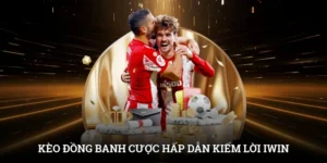 Kèo Đồng Banh – Cược Hấp Dẫn Kiếm Lời Cực Khủng Tại IWIN