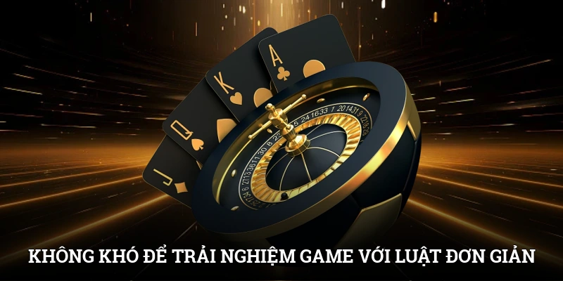Không khó để trải nghiệm game với luật đơn giản
