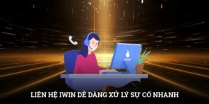 Liên Hệ IWIN Dễ Dàng Xử Lý Sự Cố Nhanh Trong Vài Phút