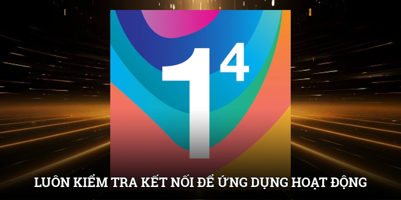 Tải 1.1.1.1 - Giải Pháp Truy Cập Cổng Game IWIN Mượt Mà Hơn 3 Luôn kiểm tra kết nối để ứng dụng hoạt động bình thường