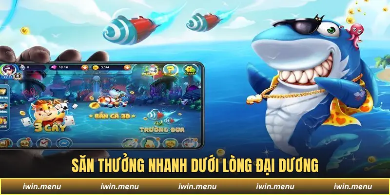 IWIN 14 Săn thưởng nhanh dưới lòng đại dương